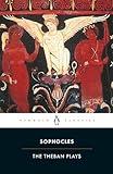 The Theban Plays: King Oedipus; Oedipus at Colonus; Antigone (Penguin Classics)