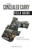 The Concealed Carry Field Guide: Essential Gear & Training