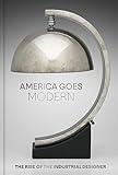 America Goes Modern: The Rise of the Industrial Designer