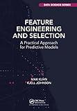 Feature Engineering and Selection (Chapman & Hall/CRC Data Science Series)