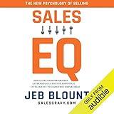 Sales EQ: How Ultra High Performers Leverage Sales-Specific Emotional Intelligence to Close the Complex Deal