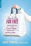 How to Shop for Free: Shopping Secrets for Smart Women Who Love to Get Something for Nothing