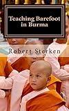 Teaching Barefoot in Burma: Insights and Stories from a Fulbright Year in Myanmar