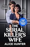 The Serial Killer’s Wife: The addictive bestselling crime thriller - so shocking it should come with a warning! Now a major TV series: The addictive and ... new crime thriller and a must-read for 2021