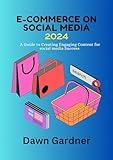 E-COMMERCE ON SOCIAL MEDIA 2024: A Guide to Creating Engaging Content for social media Success