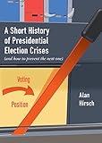 A Short History of Presidential Election Crises: (And How to Prevent the Next One) (City Lights Open Media)