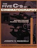 Five C's of Cinematography: Motion Picture Filming Techniques