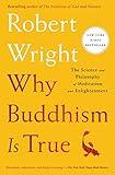 Why Buddhism is True: The Science and Philosophy of Meditation and Enlightenment