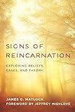 Signs of Reincarnation: Exploring Beliefs, Cases, and Theory