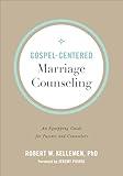 Gospel-Centered Marriage Counseling: An Equipping Guide for Pastors and Counselors