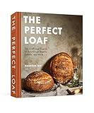 The Perfect Loaf: The Craft and Science of Sourdough Breads, Sweets, and More: A Baking Book