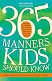 365 Manners Kids Should Know: Games, Activities, and Other Fun Ways to Help Children and Teens Learn Etiquette