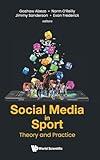 SOCIAL MEDIA IN SPORT: THEORY AND PRACTICE (Emerging Issues and Trends in Sport Business, 2)