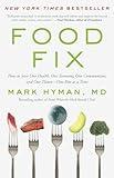 Food Fix: How to Save Our Health, Our Economy, Our Communities, and Our Planet--One Bite at a Time (The Dr. Mark Hyman Library, 9)