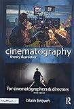 Cinematography: Theory and Practice: Image Making for Cinematographers and Directors