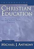 Introducing Christian Education: Foundations for the Twenty-first Century