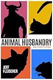 Animal Husbandry: And Other Fictions