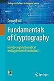 Fundamentals of Cryptography: Introducing Mathematical and Algorithmic Foundations (Undergraduate Topics in Computer Science)