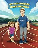 My Dad Coaches Track and Field