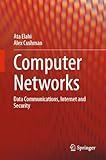 Computer Networks: Data Communications, Internet and Security