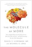 The Molecule of More: How a Single Chemical in Your Brain Drives Love, Sex, and Creativity--and Will Determine the Fate of the Human Race