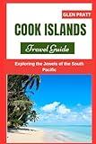 COOK ISLANDS TRAVEL GUIDE: Exploring the Jewels of the South Pacific (ADVENTURE GUIDE)