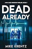 Dead Already: A medical conspiracy thriller (Dr. Zack Winston Book 1)