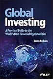 Global Investing: A Practical Guide to the World's Best Financial Opportunities (Wiley Trading)