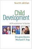 Child Development: A Practitioner's Guide (Clinical Practice with Children, Adolescents, and Families)