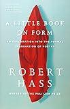 A Little Book on Form: An Exploration into the Formal Imagination of Poetry