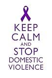 Keep Calm And Stop Domestic Violence Spousal Partner Abuse Battering Purple White Motivational Inspirational Teamwork Quote Inspire Quotation Gratitude Motivate Cool Wall Art Print Poster 12x18