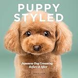 Puppy Styled: Japanese Dog Grooming: Before & After