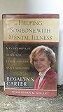 Helping Someone With Mental Illness : Compassionate Guide For Family, Friends, and Caregivers