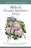 Birds of Greater Southern Africa (Princeton Field Guides)