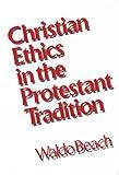 Christian Ethics in the Protestant Tradition