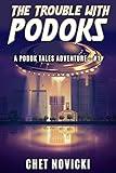 The Trouble with Podoks: A fast-paced, humorous, first contact science fiction adventure featuring aliens with edible tails (Podok Tales Book 1)