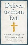 Deliver us from Evil: Church, Theology and Deliverance Ministry