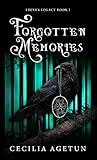 Forgotten Memories (Freya’s Legacy Book 1)