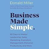 Business Made Simple: 60 Days to Master Leadership, Sales, Marketing, Execution, Management, Personal Productivity and More