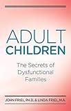 Adult Children Secrets of Dysfunctional Families: The Secrets of Dysfunctional Families