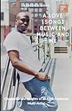 A Love [Song] Between Music and Me: Chronicles and Insights of an R&B-Centered, Multi-Artist