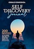 Self Discovery Journal: 200 Questions to Find Who You Are and What You Want in All Areas of Life