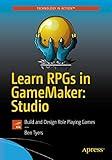 Learn RPGs in GameMaker: Studio: Build and Design Role Playing Games