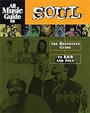 All Music Guide to Soul: The Definitive Guide to R&B and Soul