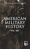 American Military History (Vol. 1&2): From the American Revolution to the Global War on Terrorism (Illustrated Edition)