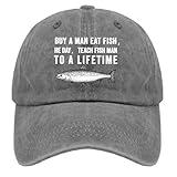 Buy A Man Eat Fishes He Day Teach Fish Man to A Lifetime Hat Women Funny Quote Golf Hats Women Gray Cycling Caps Trendy Unique Gifts for Farmers