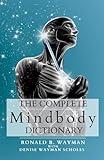 The Complete Mindbody Dictionary: For Practitioners, Professionals, Coaches, the Mindful and Wellness Minded