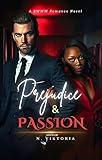 Prejudice & Passion: A Steamy BWWM Interracial Multicultural Contemporary Enemies to Lovers Forbidden love Billionaire Playboy Office Romance Novel (Tangled Desires Book 1)