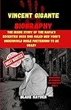 Vincent Gigante Biography: The Inside Story of the Mafia's Eccentric Boss Who Ruled New York's Underworld While Pretending to Be Crazy (Biographies of criminals and mobsters)