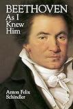 Beethoven As I Knew Him (Dover Books On Music: Composers)